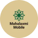 Business logo of Mahalaxmi mobile