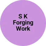Business logo of S K FORGING WORK