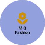 Business logo of M Q Fashion