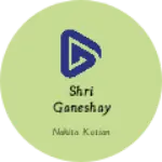 Business logo of Shri ganeshay Namah