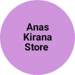 Business logo of Anas kirana store