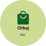 Business logo of Chhuj