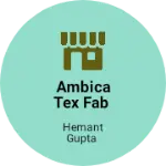 Business logo of Ambica Tex Fab
