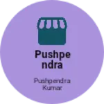 Business logo of Pushpendra Kumar