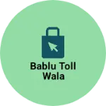 Business logo of Bablu toll wala