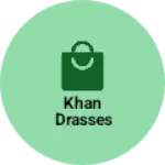 Business logo of Khan drasses