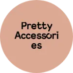 Business logo of Pretty Accessories