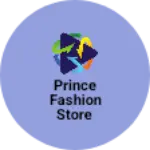 Business logo of Prince fashion store based out of Gandhi Nagar