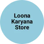 Business logo of Loona karyana store
