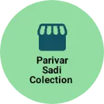 Business logo of Parivar sadi colection