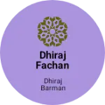 Business logo of Dhiraj fachan
