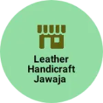 Business logo of Leather handicraft jawaja