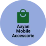 Business logo of Aayan mobile accessories