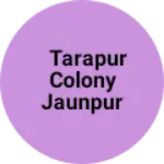 Business logo of Tarapur Colony Jaunpur