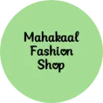 Business logo of Mahakaal fashion shop