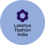 Business logo of Lakshya fashion India