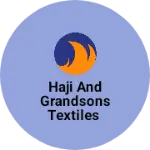 Business logo of HAJI AND GRANDSONS TEXTILES