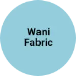 Business logo of Wani fabric