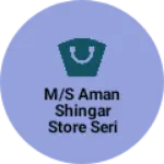 Business logo of M/s aman shingar store seri
