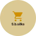 Business logo of S.B.SILKS