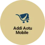 Business logo of Addi aotu mobile