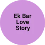 Business logo of ek bar love story