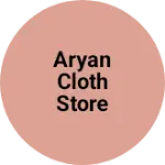 Business logo of ARYAN CLOTH STORE