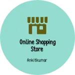 Business logo of Online shopping store