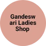 Business logo of Gandeswari Ladies Shop