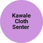 Business logo of Kawale cloth senter