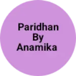 Business logo of Paridhan by Anamika