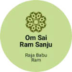 Business logo of Om sai ram sanju store