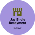 Business logo of Jay bhole readyment cloth store