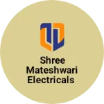Business logo of SHREE MATESHWARI ELECTRICALS