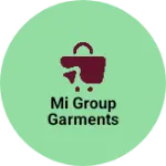 Business logo of MI GROUP GARMENTS