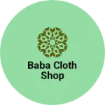 Business logo of Baba cloth shop