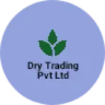 Business logo of DRY TRADING PVT LTD