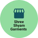 Business logo of Shree shyam garments