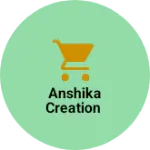 Business logo of Anshika creation