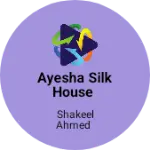 Business logo of Ayesha Silk House