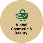 Business logo of Vishal Cosmetic & Beauty