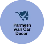 Business logo of Parmeshwari Car Decor