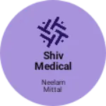 Business logo of SHIV MEDICAL PHARMACY