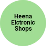 Business logo of Heena Elctronic shops