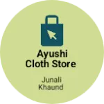 Business logo of Ayushi cloth store