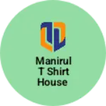 Business logo of Manirul t shirt house