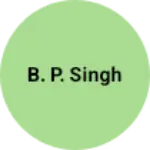 Business logo of B. P. Singh