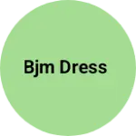 Business logo of BJM DRESS