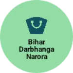 Business logo of Bihar Darbhanga narora chhathi bajar