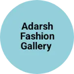 Business logo of Adarsh Fashion Gallery